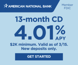 American National Bank logo. Member FDIC. 13-month CD. 4.01% APY. $2,000 minimum. Valid as of 3/15. New deposits only. Get started button.
